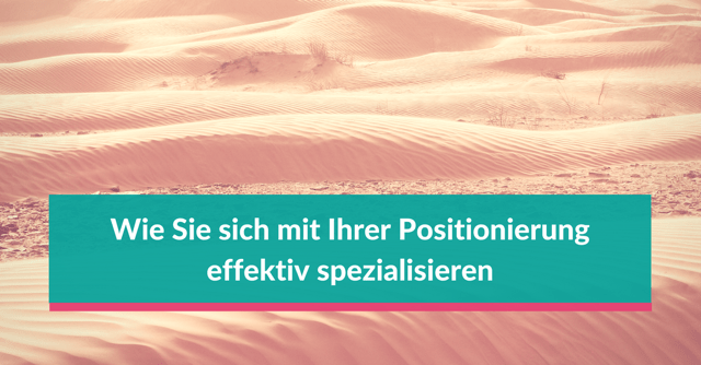 Positionierung: Effektiv spezialisieren Positionierung durch effektive Spezalisierung